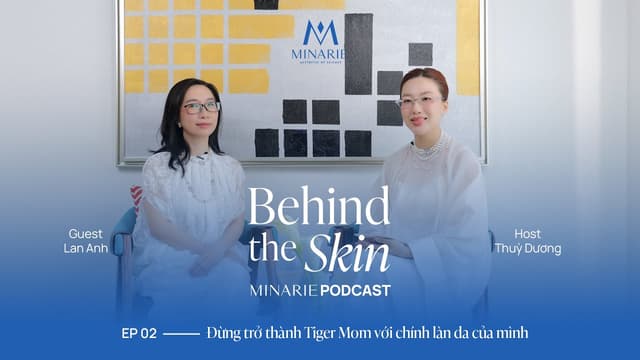 Đừng trở thành Tiger Mom với chính làn da của mình - Lan Anh | Behind The Skin EP2
